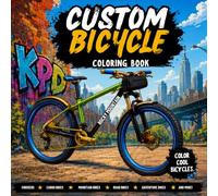 Custom Bicycle Coloring Book: Color Cool Bicycles, Design Dream Rides, and Customize Bikes Your Way
