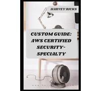 CUSTOM GUIDE: AWS CERTIFIED SECURITY SPECIALTY