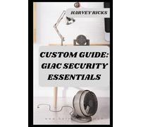 CUSTOM GUIDE: GIAC SECURITY ESSENTIALS