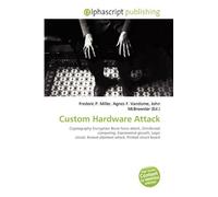 Custom Hardware Attack: Cryptography Encryption Brute force attack, Distributed computing, Exponential growth, Logic circuit, Known plaintext attack, Printed circuit board