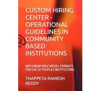 CUSTOM HIRING CENTER -OPERATIONAL GUIDELINES IN COMMUNITY BASED INSTITUTIONS: IMPLEMENTABLE MODEL FORMATS FOR CHC AT PEOPLES INSTITUTIONS
