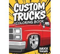 Custom Trucks Coloring Book: Fun Modified Pickup Designs for Kids: Classic & Modern Styles