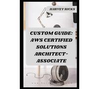 CUSTOM UIDE: AWS CERTIFED SOLUTIONS ARCHITECT-ASSOCIATE