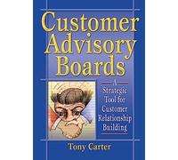 Customer Advisory Boards: A Strategic Tool for Customer Relationship Building