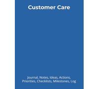Customer Care: Journal, Notes, Ideas, Actions, Priorities, Checklists, Milestones, Log | Daily Goals, Time Management & Notes Tool & To-Do List ... - Great for Office Gifts & Workplace Meetings