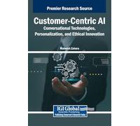 Customer-Centric AI: Conversational Technologies, Personalization, and Ethical Innovation