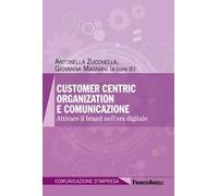 Customer centric organization e comunicazione. Attivare il brand nell'era digitale