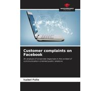 Customer complaints on Facebook: An analysis of corporate responses in the context of communication-oriented public relations