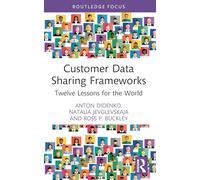 Customer Data Sharing Frameworks: Twelve Lessons for the World