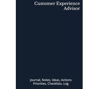 Customer Experience Advisor: Journal, Notes, Ideas, Actions, Priorities, Checklists, Log | Tool for Daily Goal Setting Tracker | Time Management | ... Journal Office Book Gifts for Meetings