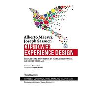 Customer experience design. Progettare esperienze di marca memorabili sui media digitali
