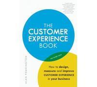 The Customer Experience Book: How to Design, Measure and Improve Customer