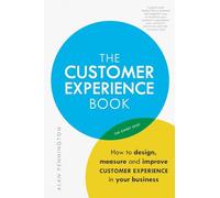 The Customer Experience Book: How to Design, Measure and Improve Customer
