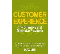 Customer Experience: The Offensive and Defensive Playbook