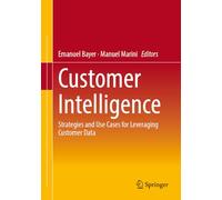 Customer Intelligence: Strategies and Use Cases for Leveraging Customer Data