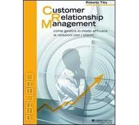 Customer Relationship Management. Come Gestire in Modo Efficace Le Relazioni Con I Clienti. DVD