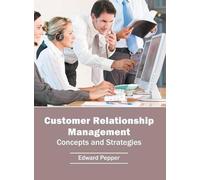 Customer Relationship Management: Concepts and Strategies (Copertina rigida)
