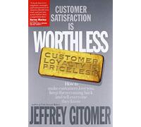 Jeffrey Gitomer Customer Satisfaction is Worthless, Customer (Copertina rigida)