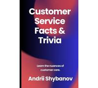 Customer Service Facts and Trivia: Learn the Nuances of Customer Care