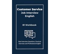 Customer Service Job Interview English: B1 Workbook (Job Interview English - Workbook Series)