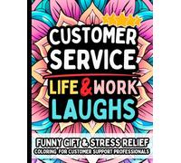 Customer Service Life & Laughs: Funny Gift Coloring Book for Customer Support Specialists, Call Center Agents & Help Desk Teams: Relatable ... for Client Relations Reps, Retail Associates