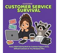 Customer Service Survival: A Funny Adult Coloring Book for Customer Support Chaos, Difficult Customers & Tiny Workplace Wins