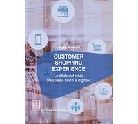 Customer shopping experience. Le sfide del retail tra spazio fisico e digitale