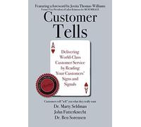 Customer Tells: Delivering World-Class Customer Service by Reading Your Customer