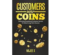 Customers Over Coins: Delivering Exceptional Customer Service to Unlock Long-term Success