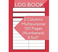 Customizable Log Book: 2-Column Data Tracker: Multipurpose Record Notebook | Perfect for Note-Taking, Inventory, and Task Tracking | 8.5" x 11", 120 Numbered Pages