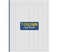 Customizable Log Book 7 Column: Multipurpose Seven-Column Daily Activity Tracker Logbook for Time Management, Inventory, Equipment, Income & Expenses, ... & Donations, Debit & Credit, and Visitors