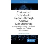 Customized Orthodontic Brackets through Additive Manufacturing: Surface Engineering, Corrosion Control, and Clinical Performance