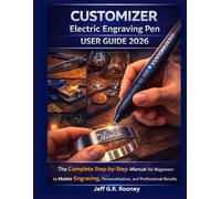 CUSTOMIZER ELECTRIC ENGRAVING PEN USER GUIDE 2026: The Complete Step-by-Step Manual for Beginners to Master Engraving, Personalization, and Professional Results
