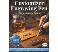 Customizer Engraving Pen: The Complete Guide, From First Use to Finished Projects - Techniques, Materials, and Pro Tips to Engrave Without Mistakes
