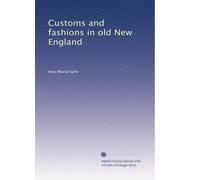 Customs and fashions in old New England