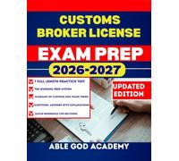 CUSTOMS BROKER LICENSE EXAM PREP: Step-by-Step Preparation Guide with Practice Questions and Expert Strategies for Exam Success