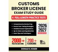 Customs Broker License Exam Study Guide 2026-2027: Comprehensive Review Prep with Proven Test-Taking Secret Strategies, 4 Full-Length Practice Tests, Detailed Answer Explanations, and 200+ Flashcards