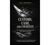 Customs, Cash, and Courtesy: The Unofficial Economies Running Parallel to Every Border in the World
