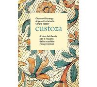 Custoza. Il vino del Garda per il riscatto dalle sconfitte risorgimentali