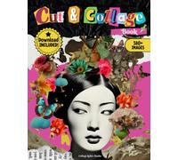 Cut and Collage Book:: Over 380 incredible high quality images for Mixed Media, Journal, Scrap Book Images for Junk Journal and Other Craft Projects (Animals, People, Vintage, Classic Art, Letters)