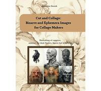 Cut and collage ephemera: Bizarre and Ephemera Images for Collage Makers. Illustrations of vampires, anatomy, the dead, flowers, figures tied with string