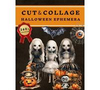Cut and Collage Halloween Ephemera Book: High Quality Images Of Pumpkin and Dolls For Paper Crafts, Scrapbooking, Mixed Media, Junk Journals, Decorative Art, Artist Trading Cards, and More.