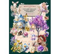 CUT AND COLLAGE HAPPY SPRING EPHEMERA junk journal paper: over 350 premium print color desings ideal for paper crafts, card making, scrapbooking, ... diary embelisments, background paper and more