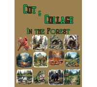 Cut and Collage In the Forest, Art Journaling: Ephemera Book, Junk Journal, Glue Books, Mixed Media Collage Art, Scrapbooking, Decoupage, Card Making