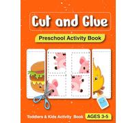 Cut And Glue Preschool Activity Book: Learn to Cut and Glue, Shapes , Fruits, Animals | Fun Cutting & Game Glue Book for Kids | Preschool Learning Activities for 3-5 Year Olds