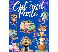 Cut and Paste.: A book of incredible images for the whole family