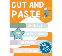 Cut and Paste: Animals, Paper Cutouts, Alphabet, Coloring Pages: 50 Activities, Age +3, Scissor Skills For Kids Ages 3-5