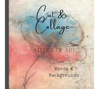 Cut & Collage - Atelier of Art - Words & Backgrounds: Scrapbooking | Journaling | Ephemera | Creative Projects