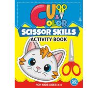 Cut & Color: Scissor Skills Activity Book: Fun Cutting and Coloring Activities for Preschoolers Ages 3-5 | Fine Motor Skills Development | Beginner Scissor Practice Workbook for Toddlers