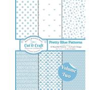 Cut & Craft ~ Premium Scrapbook Paper: Pretty Blue Patterns - Volume Two: 8.5" x 11" - 12 Designs ~ Double Sided - 48 Pages: Perfect for Junk Journals ~ Decoupage ~ Origami ~ Greetings Cards ~ Collages ~ countless Papercraft Possi